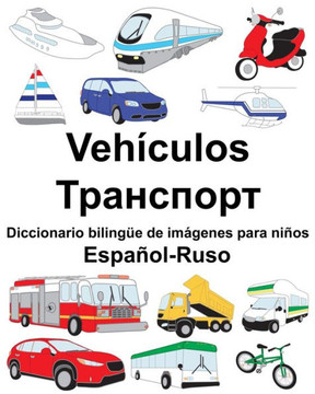Español-Ruso Vehículos/????????? Diccionario Bilingüe De Imágenes Para Niños (Spanish Edition)