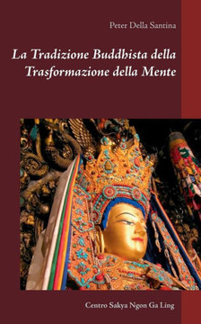 La Tradizione Buddhista della Trasformazione della Mente