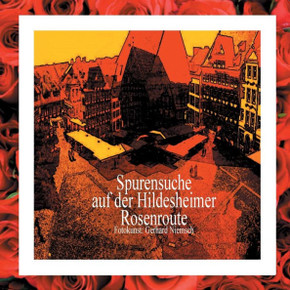 Spurensuche auf der Hildesheimer Rosenroute.: Wenn Sie Hildesheim auf eigene Faust entdecken m?chten, folgen Sie den in das Stra?enpflaster eingesetzt