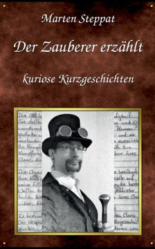 Der Zauberer erz?hlt: Kuriose Kurzgeschichten
