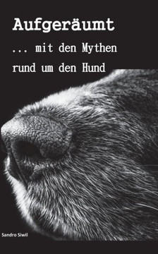 Aufger?umt: ...mit den Mythen rund um den Hund