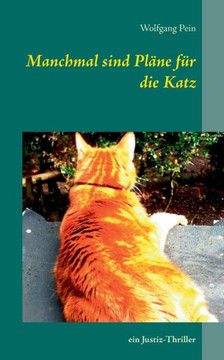 Manchmal sind Pl?ne f?r die Katz: ein Justiz-Thriller