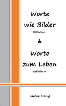 Worte wie Bilder - Worte zum Leben: Reflexionen (Sammelband)