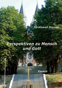 Perspektiven zu Mensch und Gott: Essays