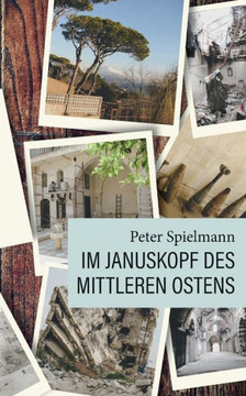 Im Januskopf des Mittleren Ostens: Zwei Reiseskizzen aus dem Libanon und Syrien