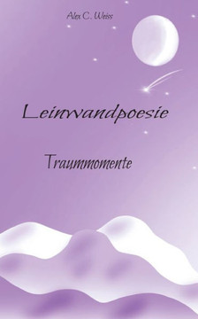 Leinwandpoesie: Traummomente