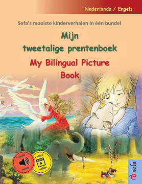 Mijn tweetalige prentenboek - My Bilingual Picture Book (Nederlands / Engels): Sefa's mooiste kinderverhalen in ??n bundel, met online audioboek en vi