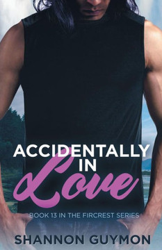 Accidentally In Love: Kam's Story (Fircrest)