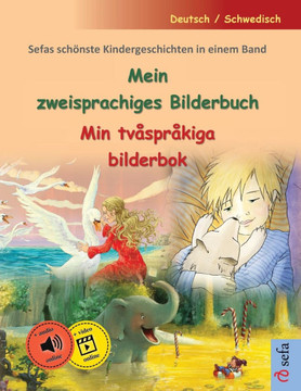 Mein zweisprachiges Bilderbuch - Min tv?spr?kiga bilderbok (Deutsch / Schwedisch): Sefas sch?nste Kindergeschichten in einem Band, mit H?rbuch und Vid