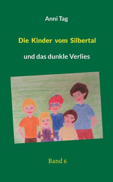 Die Kinder vom Silbertal: und das dunkle Verlies