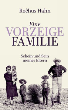 Eine Vorzeigefamilie: Schein und Sein meiner Eltern