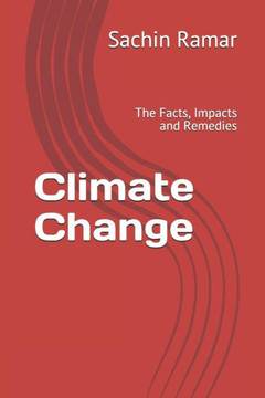 Climate Change: The Facts, Impacts And Remedies Climate Change: The Facts, Impacts And Remedies
