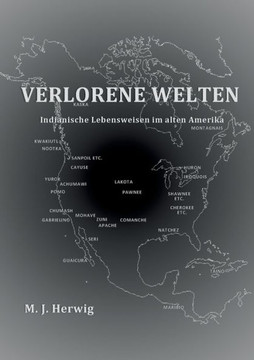Verlorene Welten: Indianische Lebensweisen im alten Amerika