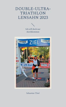 Double-Ultra-Triathlon Lensahn 2023: Ich will doch nur durchkommen