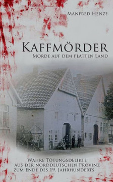 Kaffm?rder: Morde auf dem platten Lande