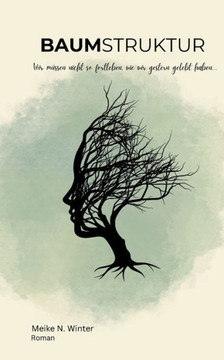 Baumstruktur: Wir m?ssen nicht so weiterleben, wie wir gestern gelebt haben