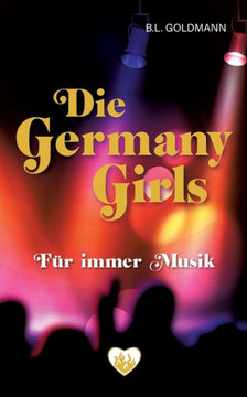Die Germany Girls: F?r immer Musik