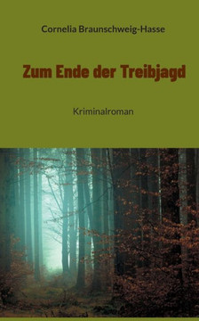Zum Ende der Treibjagd: Kriminalroman