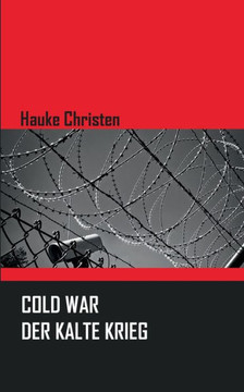 Cold War - Der Kalte Krieg: Ausgew?hlte Aufs?tze Cold War - Der Kalte Krieg: Ausgew?hlte Aufs?tze