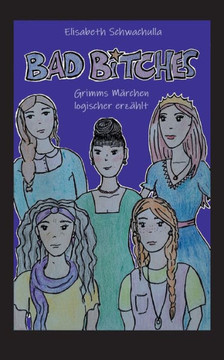 Bad Bitches: Grimms M?rchen logischer erz?hlt