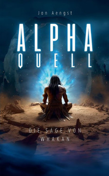 Alpha Quell: Die Sage von Whakan