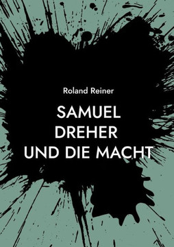 Samuel Dreher: und die Macht