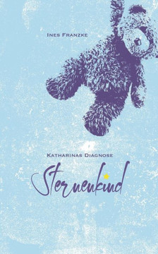Katharinas Diagnose: Sternenkind