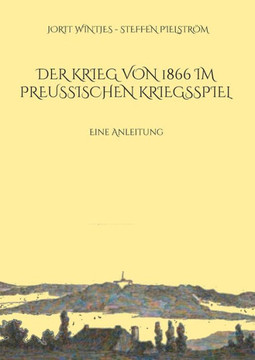 Der Krieg von 1866 im Preu?ischen Kriegsspiel: Eine Anleitung