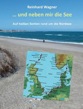 ... und neben mir die See: Auf hei?en Sohlen rund um die Nordsee