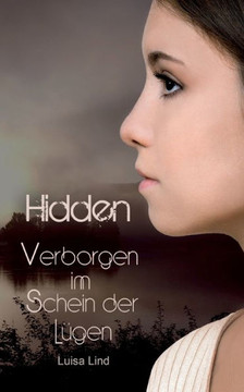 Hidden: Verborgen im Schein der L?gen Hidden: Verborgen im Schein der L?gen