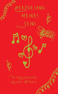 Herzgesang meines Seins: Die M?glichkeiten von Spirit und Poesie