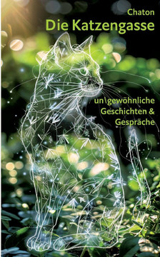Die Katzengasse: un\gew?hnliche Geschichten & Gespr?che