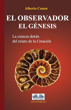El observador. El Genesis: La ciencia detras del relato de la Creacion