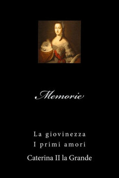 Memorie di Caterina II: La giovinezza - I primi amori