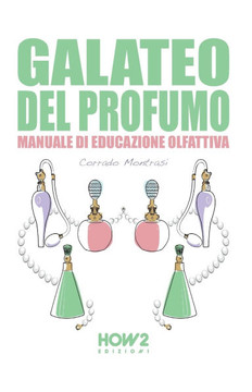 Galateo del Profumo: Manuale di Educazione Olfattiva