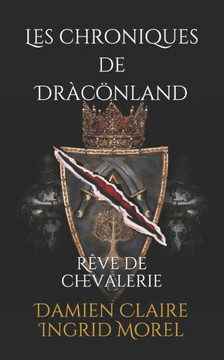 Les Chroniques De Dràcönland: Rêve De Chevalerie (French Edition)
