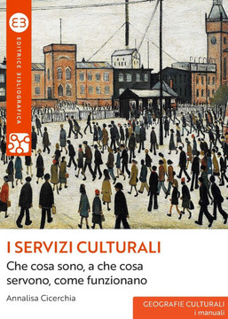 I servizi culturali: Che cosa sono, a che cosa servono, come funzionano