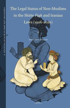 The Legal Status of Non-Muslims in the Shiite Fiqh and Iranian Laws (1906-2020)