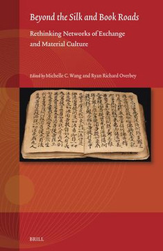 Beyond the Silk and Book Roads: Rethinking Networks of Exchange and Material Culture