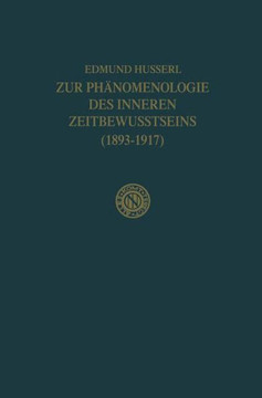 Zur Ph?nomenologie Des Inneren Zeitbewusstseins (1893-1917)