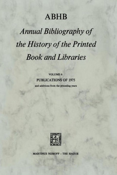 Abhb Annual Bibliography of the History of the Printed Book and Libraries: Volume 6: Publications of 1975 and Additions from the Preceding Years