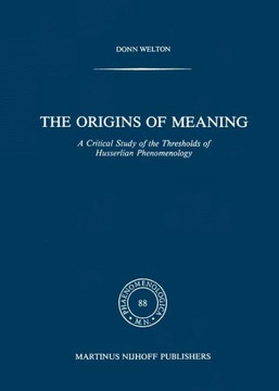 The Origins of Meaning: A Critical Study of the Thresholds of Husserlian Phenomenology