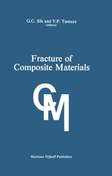 Fracture of Composite Materials: Proceedings of the Second Usa-USSR Symposium, Held at Lehigh University, Bethlehem, Pennsylvania USA March 9-12, 1981