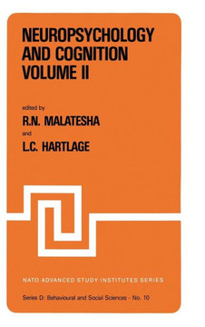 Neuropsychology and Cognition -- Volume I / Volume II: Proceedings of the NATO Advanced Study Institute on Neuropsychology and Cognition Augusta, Geor