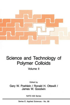 Science and Technology of Polymer Colloids: Characterization, Stabilization and Application Properties Science and Technology of Polymer Colloids: Characterization, Stabilization and Application Properties