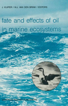 Fate and Effects of Oil in Marine Ecosystems: Proceedings of the Conference on Oil Pollution Organized Under the Auspices of the International Associa