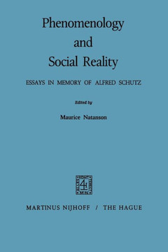 Phenomenology and Social Reality: Essays in Memory of Alfred Schutz