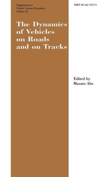 The Dynamics of Vehicles on Roads and on Tracks Supplement to Vehicle System Dynamics: Proceedings of the 18th IAVSD Symposium Held in Kanagawa, Japan