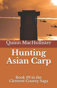Hunting Asian Carp: Book #9 In The Clement County Saga