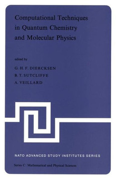 Computational Techniques in Quantum Chemistry and Molecular Physics: Proceedings of the NATO Advanced Study Institute Held at Ramsau, Germany, 4-21 Se